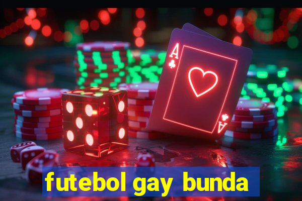 futebol gay bunda